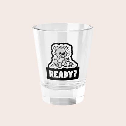 'Ready?' Shot Glass